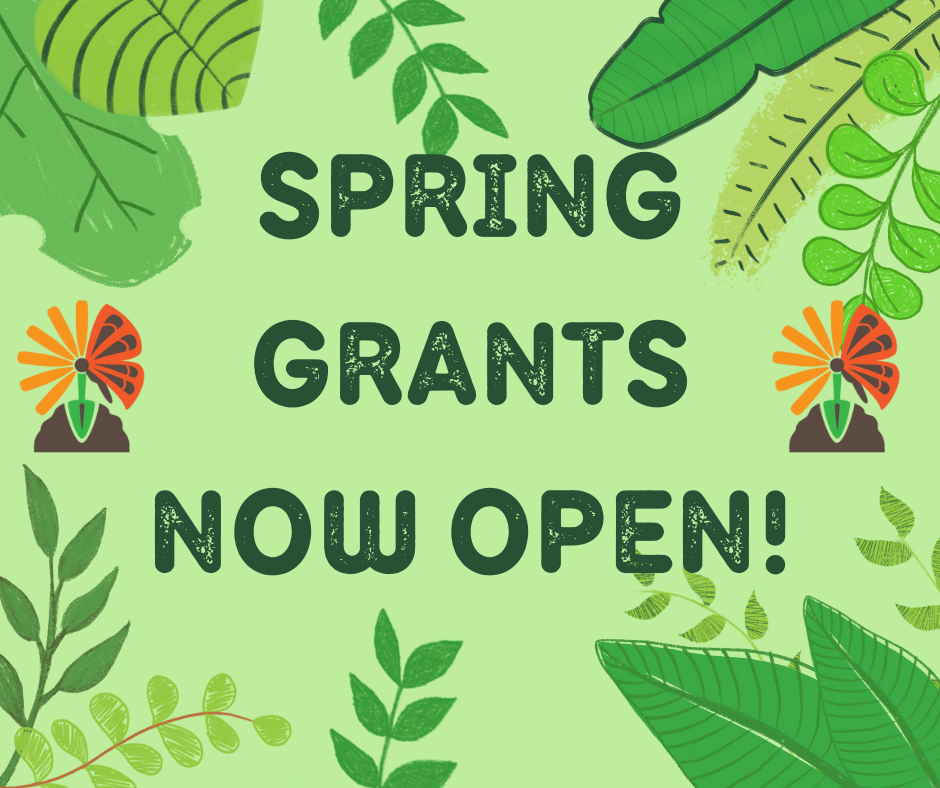 Our Spring Grant cycle is NOW OPEN! APPLY TODAY!